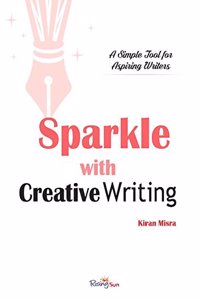 Sparkle With Creative Writing - A Simple Tool For Aspiring Writers