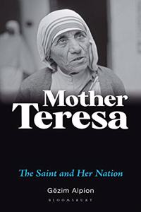 Mother Teresa: The Saint and Her Nation