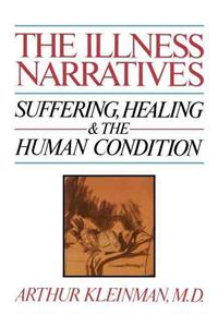 The Illness Narratives: Suffering, Healing, and the Human Condition