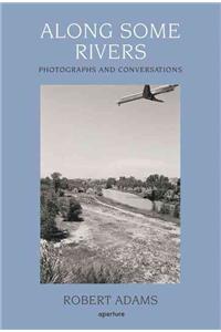 Robert Adams: Along Some Rivers: Photographs and Conversations