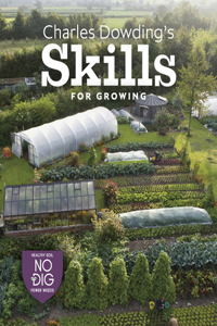 Charles Dowding's Skills For Growing