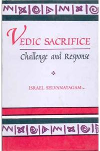 Vedic Sacrifice: Challenge and Response