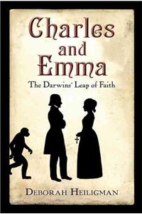 Charles and Emma: The Darwins' Leap of Faith (National Book Award Finalist)