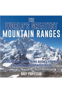 World's Greatest Mountain Ranges - Geography Mountains Books for Kids Children's Geography Book