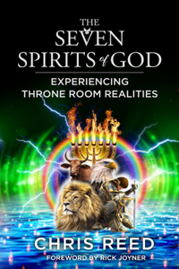 Seven Spirits of God: Experiencing Throne Room Realities