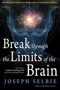 Break Through the Limits of the Brain: Experience Superconscious Awareness, Intuition, Vitality, Creativity, and Fulfilling Divine Joy