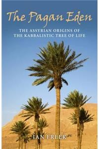 Pagan Eden: The Assyrian Origins of the Kabbalistic Tree of Life