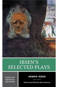 Ibsen's Selected Plays: A Norton Critical Edition