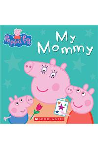 My Mommy (Peppa Pig)