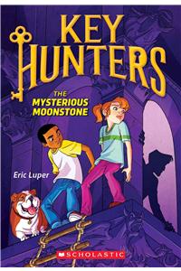 Mysterious Moonstone (Key Hunters #1): Volume 1