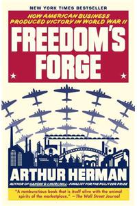 Freedom's Forge: How American Business Produced Victory in World War II