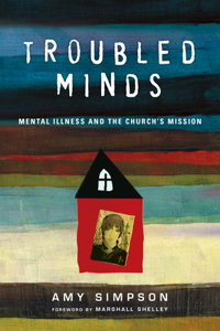 Troubled Minds: Mental Illness and the Church's Mission