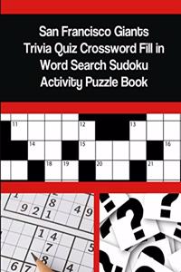 San Francisco Giants Trivia Quiz Crossword Fill in Word Search Sudoku Activity Puzzle Book