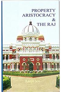 Property, Aristocracy & the Raj: A Course of Lectures Delivered on the Subject Eighteenth Century Bengal at Visva-Bharati