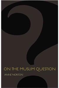 On the Muslim Question