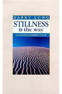 Stillness is the Way: An Intensive Meditation Course