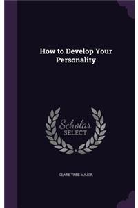 How to Develop Your Personality