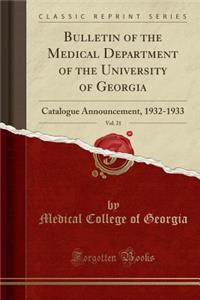 Bulletin of the Medical Department of the University of Georgia, Vol. 21: Catalogue Announcement, 1932-1933 (Classic Reprint)