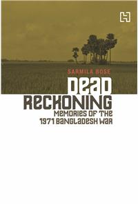 Dead Reckoning
Memories of the 1971 Bangladesh War