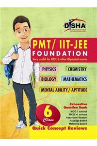 PMT / IIT - JEE Foundation Class 6 (Physics / Chemistry / Biology / Mathematics / Mental Ability / Aptitude)