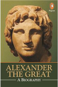 Alexander the Great: A Biography