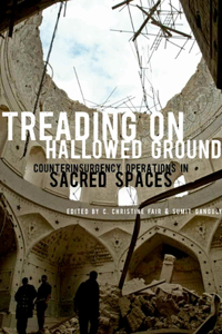 Treading on Hallowed Ground: Counterinsurgency Operations in Sacred Spaces