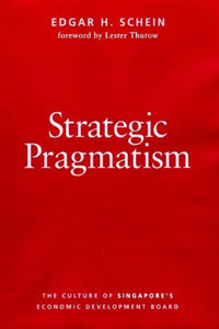 Strategic Pragmatism: The Culture of Singapore's Economics Development Board