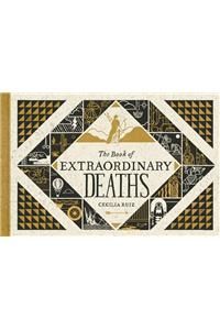 The Book Of Extraordinary Deaths: True Accounts of Ill-Fated Lives