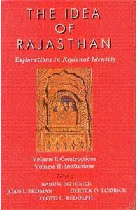 The Idea of Rajasthan: Explorations in Regional Identity (Volumes I&II Bound in One)