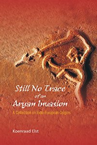 Still No Trace of an Aryan Invasion: A Collection on Indo-European Origins