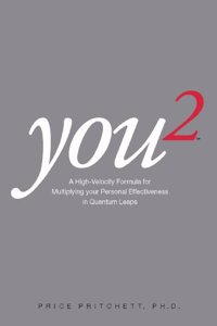 You 2: A High Velocity Formula for Multiplying Your Personal Effectiveness in Quantum Leaps