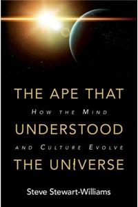 The Ape that Understood the Universe