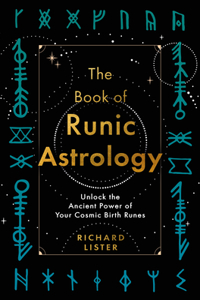 Book of Runic Astrology: Unlock the Ancient Power of Your Cosmic Birth Runes