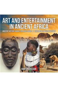 Art and Entertainment in Ancient Africa - Ancient History Books for Kids Grade 4 Children's Ancient History