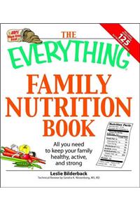 Everything Family Nutrition Book: All You Need to Keep Your Family Healthy, Active, and Strong