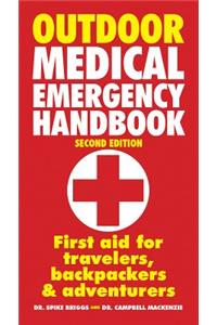 Outdoor Medical Emergency Handbook: First Aid for Travelers, Backpackers and Adventurers