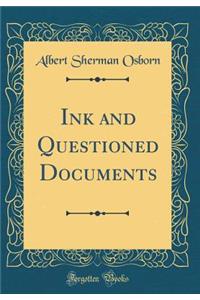 Ink and Questioned Documents (Classic Reprint)