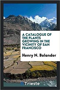 Catalogue of the Plants Growing in the Vicinity of San Francisco