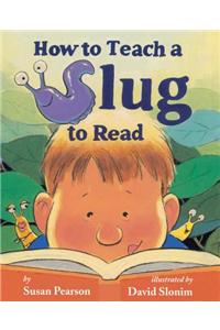 How to Teach a Slug to Read