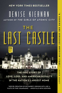 Last Castle: The Epic Story of Love, Loss, and American Royalty in the Nation's Largest Home