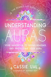 The Zenned Out Guide to Understanding Auras