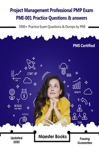 Project Management Professional PMP Exam PMI-001 Practice Questions & answers: 1000+ Practice Exam Questions & Dumps by PMI