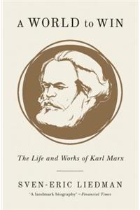 World to Win: The Life and Works of Karl Marx