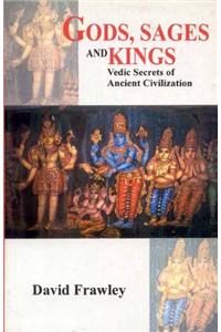 Gods, Sages and Kings: Vedic Secrets of Ancient Civilisation