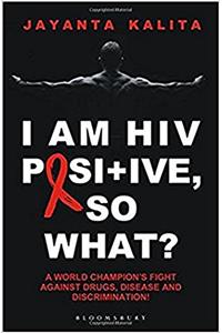 I am HIV Positive, So What?: A World Champion’s Fight Against Drugs, Disease and Discrimination