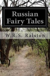 Russian Fairy Tales: A Choice Collection of Muscovite Folklore