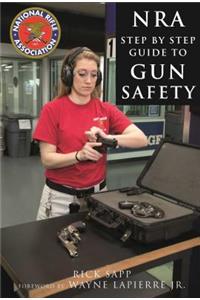 Nra Step-By-Step Guide to Gun Safety