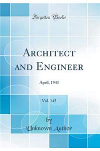 Architect and Engineer, Vol. 145: April, 1941 (Classic Reprint)