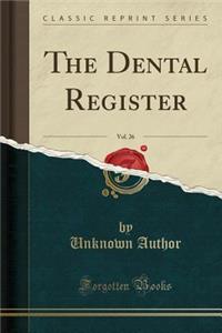 The Dental Register, Vol. 26 (Classic Reprint)