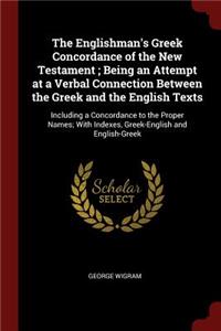 The Englishman's Greek Concordance of the New Testament; Being an Attempt at a Verbal Connection Between the Greek and the English Texts